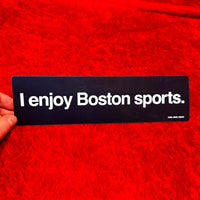 black vinyl bumper sticker with the phrase i enjoy boston sports from the red seat