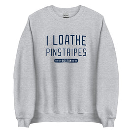 I Loathe Pinstripes-The Red Seat grey sweatshirt with boston red sox world series wins