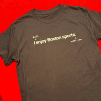 I don't enjoy Boston sports right now. t-shirt, black unisex tee with handwritten annotation over original design