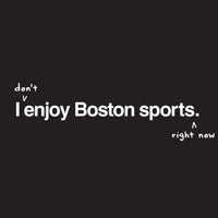 I don't enjoy Boston sports right now. black design with handwritten annotation over original design