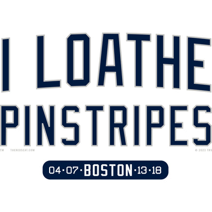 the words i loathe pinstripes in new york yankees lettering navy blue text and boston red sox world series wins