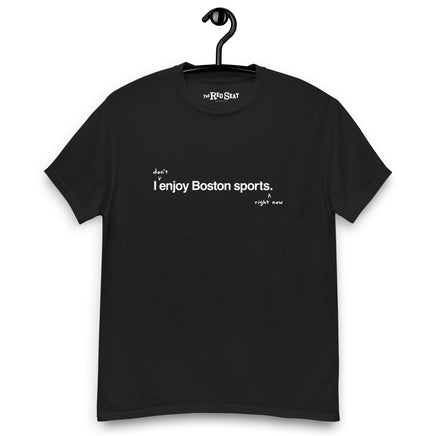 I don't enjoy Boston sports right now. t-shirt, black unisex tee with handwritten annotation over original design on a black hanger