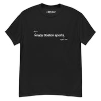 I don't enjoy Boston sports right now. t-shirt, black unisex tee with handwritten annotation over original design