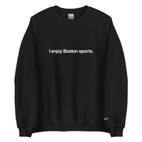 black unisex crewneck sweatshirt with the words i enjoy boston sports in white on the front