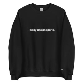 black unisex crewneck sweatshirt with the words i enjoy boston sports in white on the front