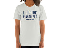 I Loathe Pinstripes® | Unisex T-Shirt