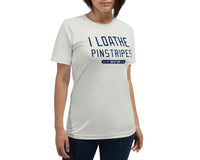I Loathe Pinstripes® | Unisex T-Shirt